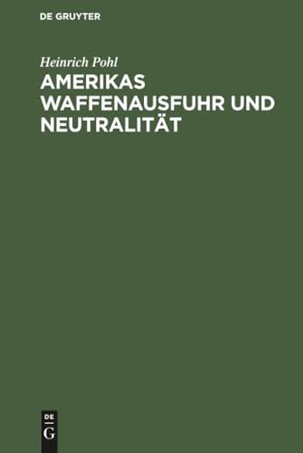 Amerikas Waffenausfuhr und Neutralität (German Edition)