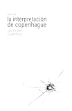  La Interpretación de Copenhague: Un thriller cuántico (Spanish Edition)