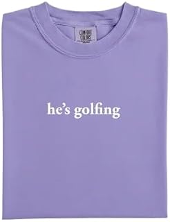 He’s Golfing Shirt – Funny Girlfriend or Wife Tee