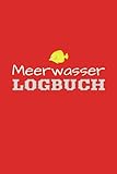  Meerwasser Logbuch: Tagebuch zum eintragen der wichtigsten Werte. Für Aquarianer. Riffaquaristik