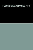FLEURS DES ALPAGES / T . 1 2218006383 Book Cover