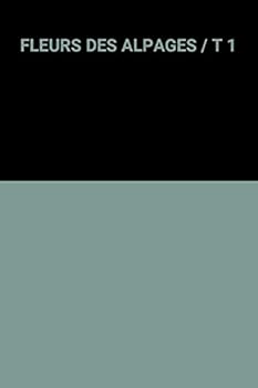Hardcover FLEURS DES ALPAGES / T 1 [French] Book