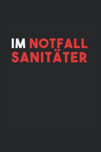Im Notfall Sanitäter: Notfallsanitäter Sanitäter Rettungsdienst Notizbuch Notizheft Schulheft 6 x 9 Zoll Kariert Geschenk