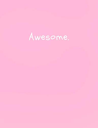 Awesome Notebook. Composition Notebook – 8.5 x 11 Inches Square Notebook – Simple But Graceful Notebook – Smooth and Fine Quality Paper – College Notebook, Personal Journal, Office Journal, Etc.