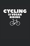  Cycling Is Vegan Riding: Cuaderno punteado, DIN A5 (13,97x21,59 cm), 120 páginas, papel color crema, cubierta mate