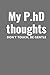 Produktbild My P.hD Thoughts, Don't touch it be gentle Notebook: a lovely simple gift for your friend who is starting his P.hD, to write ideas, and thoughts or events during his journey with the P.hD