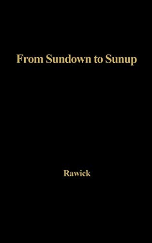 From Sundown to Sunup: The Making of the Black Community (Contributions in Afro-American and African Studies) From Sundown to Sunup: The Making of the Black Community (Contributions in Afro-American and African Studies)
