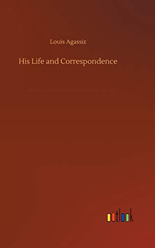 His Life and Correspondence