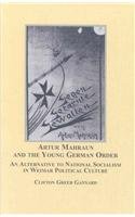 Artur Mahraun and the Young German Order: An Alternative to National Socialism in Weimar Political Culture