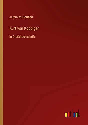 Kurt von Koppigen: in Großdruckschrift (German Edition)