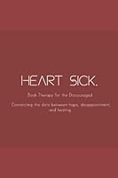 Heartsick: Connecting the Dots Between Hope, Disappointment and Healing 1653938145 Book Cover