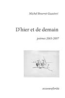 D'hier et de Demain : Po?mes 2003-2007 1711993360 Book Cover