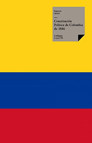 Constitución Política de Colombia de 1886 (Leyes nº 90) (Spanish Edition)