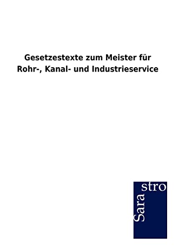 Gesetzestexte Zum Meister Fur Rohr-, Kanal- Und Industrieservice (German Edition)