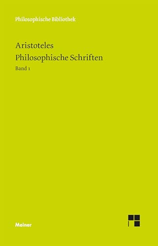 Philosophische Schriften. Band 1: Porphyrios: Einführung in die Kategorien des Aristoteles (Isagoge) / Kategorien / Hermeneutik oder vom sprachlichen ... / Zweite Analytik (Philosophische Bibliothek)