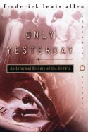 Only Yesterday: An Informal History of the 1920`s B0044L9L38 Book Cover
