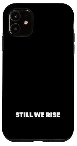 Still We Rise motivational inspirational quote �X�}�z�P�[�X iPhone 11 �p