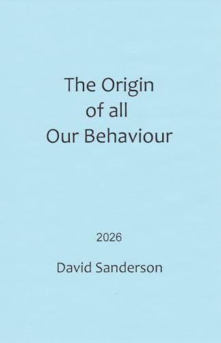 The Origin Of All Our Behaviour