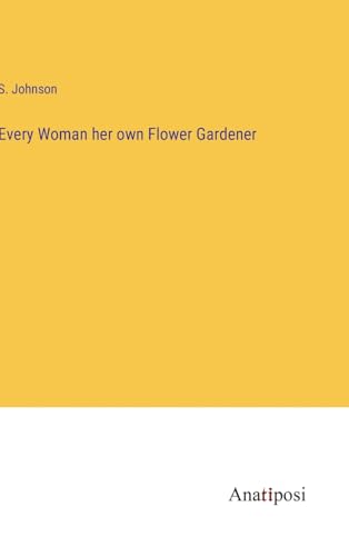 Every Woman her own Flower Gardener