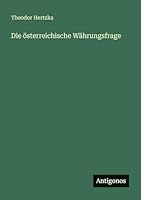 Die österreichische Währungsfrage 3386415253 Book Cover