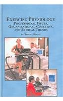 Exercise Physiology: Professional Issues, Organizational Concerns, and Ethical Trends: No. 55 (Studies in Health &amp; Human Services S.)