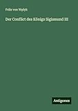sigismund iii münzen  Der Conflict des Königs Sigismund III