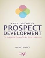 A Kaleidoscope Of Prospect Development: The Shapes And Shades Of Major Donor Prospecting 0899644120 Book Cover