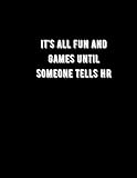 audison hr100 for sale  It\'s All Fun and Games until Someone Tells HR - Journal / Notebook - 100 lined pages - 8.5 x 11 in
