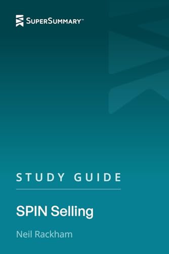 Study Guide: SPIN Selling by Neil Rackham (SuperSummary)