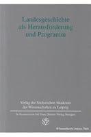 Landesgeschichte ALS Herausforderung Und Programm: Karlheinz Blaschke Zum 70. Geburtstag 3515072128 Book Cover