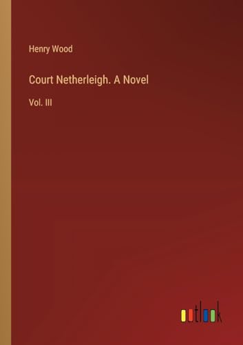 Court Netherleigh. A Novel: Vol. III