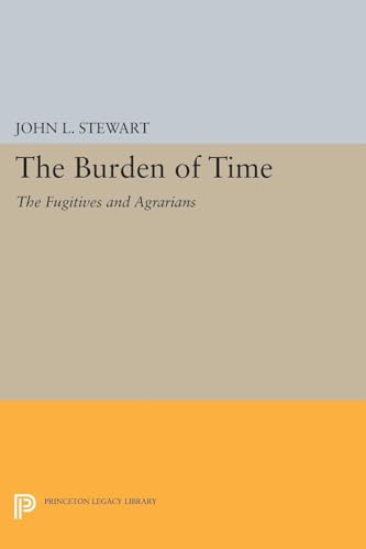 The Burden of Time: The Fugitives and Agrarians (Princeton Legacy Library)