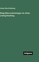 Biografiska anteckningar om Johan Ludvig Runeberg (Swedish Edition) 3386921442 Book Cover