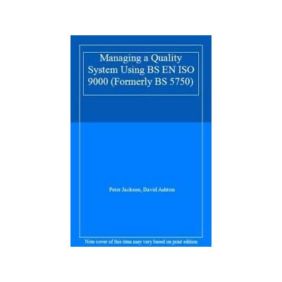 Managing a Quality System Using BS EN ISO 9000