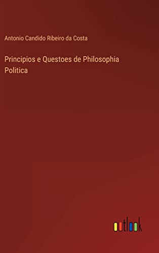 Principios e Questoes de Philosophia Politica (Portuguese Edition)