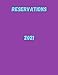 Reservations 2021: Reservation Appointment planner and Calendar : Journal Diary Tracker for restaurant, hotel booking, organization project, real ... Bridal, gifts, Baby Shower checklist Book