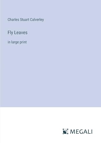 Fly Leaves: in large print