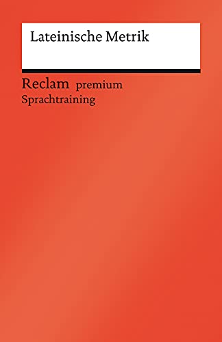 Lateinische Metrik. Eine Einführung: Flaucher, Stephan – la lengua latina; Grundlagenwissen – 14120 (Reclams Universal-Bibliothek)
