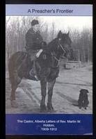 A Preacher's Frontier: The Castor, Alberta Letters of Rev. Martin W. Holdom, 1909-1912 1895510074 Book Cover