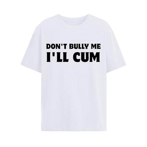 Don't Bullys Me I'll Cum T Shirts Mens Vintage White