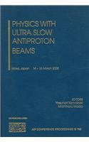 Physics with Ultra Slow Antiproton Beams 0735402825 Book Cover
