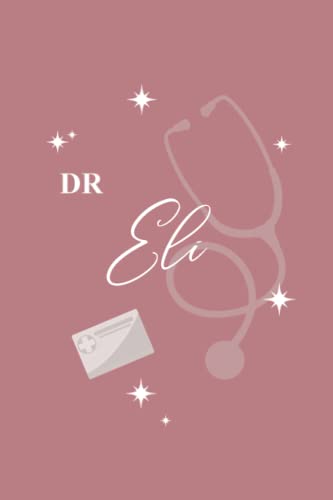 Eli: Personalised Doctor Journal Gift for Eli - Customized Name Gift Journal 110 Page, Cool Present for Eli ( Eli notebook): Thank You Gift for Eli