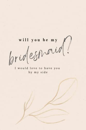 Will You Be My Bridesmaid? Jounral: Bridesmaid Proposal Gift; Lined Journal Notebook /Keepsake