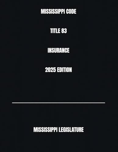 MISSISSIPPI CODE TITLE 83 INSURANCE 2025 EDITION