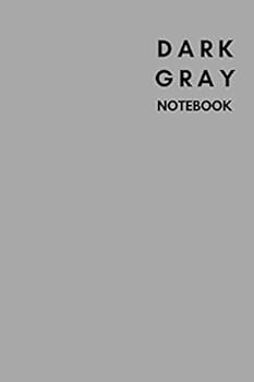 DarkGray Notebook : Notebook,Journal, Diary,the Notebook for Creative Note Taking or Journaling at School. Perfect Gift for Women and Men (110 Pages, Blank, 6 X 9)