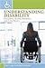 Understanding Disability: Inclusion, Access, Diversity, and Civil Rights