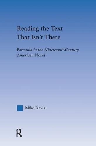 Reading the Text That Isn't There: Paranoia in the Nineteenth-Century Novel (Literary Criticism and Cultural Theory)