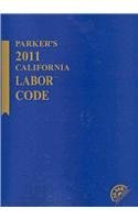 Parker's 2011 California Labor Code (Book & CD-ROM) 1422466167 Book Cover