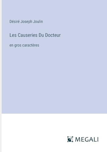 Les Causeries Du Docteur: en gros caractères (French Edition)