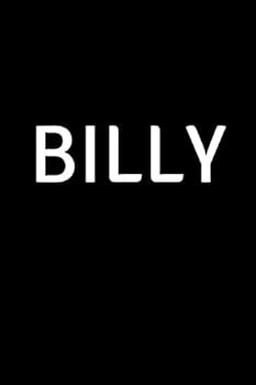 Billy : Personalized Notebook - Simple Gift for Man/Boyfriend/Boss Named Billy Journal Diary (110 Pages, Blank, Lined 6 X 9 Inches)